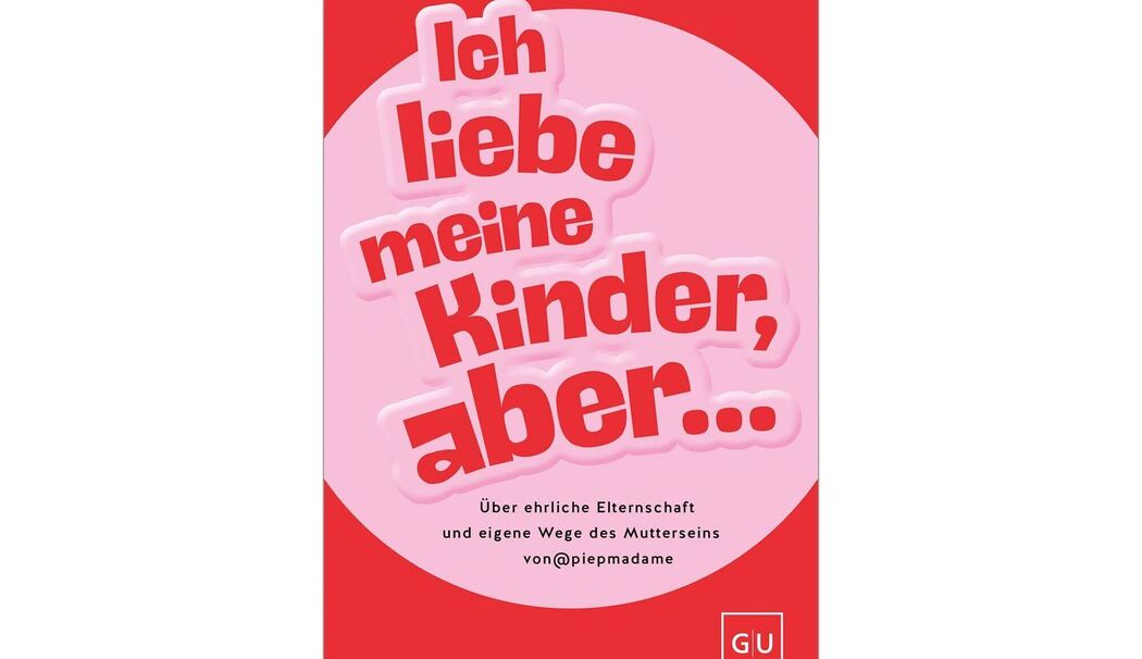 Cover „Ich liebe meine Kinder, aber…“